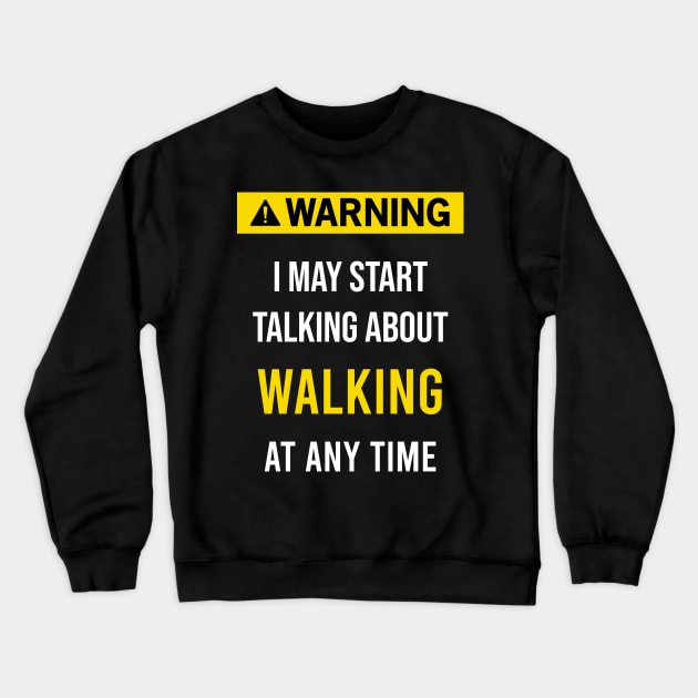 Warning Walking Walker Walk Crewneck Sweatshirt by blakelan128